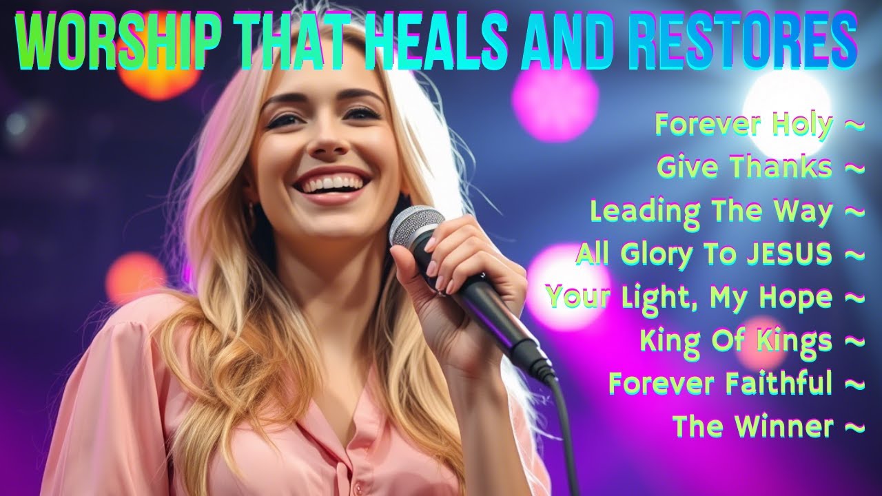 Forever Holy 🎶Worship That Heals and Restores ✝️ Worship Praise Songs | #lyrics #holyspirit #gospel