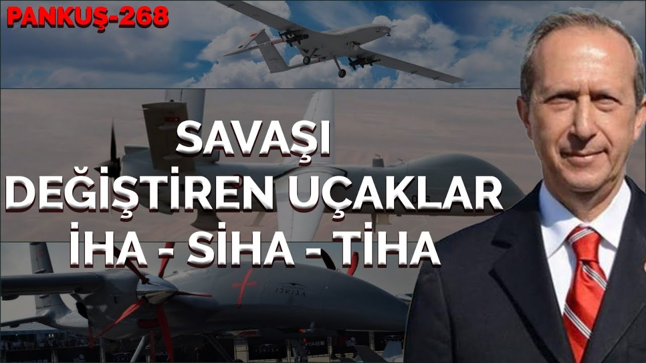 İHA-SİHA-TİHA SAVAŞ STRATEJİSİNİN SEYRİNİ NASIL DEĞİŞTİRDİ/DEĞİŞTİRİYOR? |BEYAZIT KARATAŞ|PANKUŞ-268