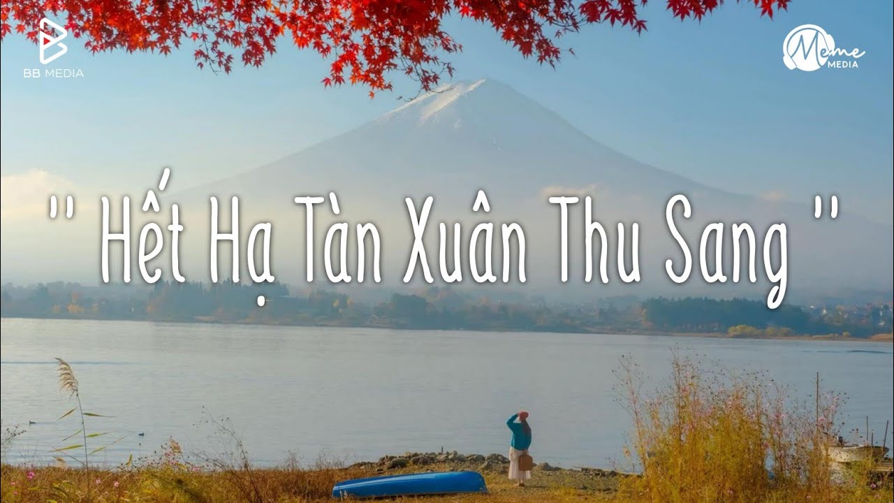 Hết Hạ Tang Xuân Thu Sang - Playlist Nhạc Chill TikTok 2026 - Nhạc Lofi Chill Top Xu Hướng 2026