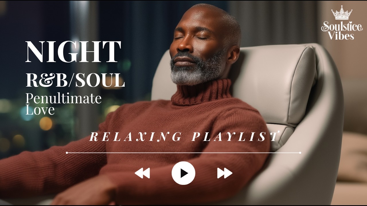 [Relax R&B]  A Soulful Playlist Like The Penultimate Love for Peaceful Nights 🌙💟