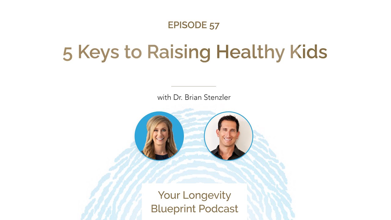 57. 5 Keys to Raising Healthy Kids with Dr. Brian Stenzler