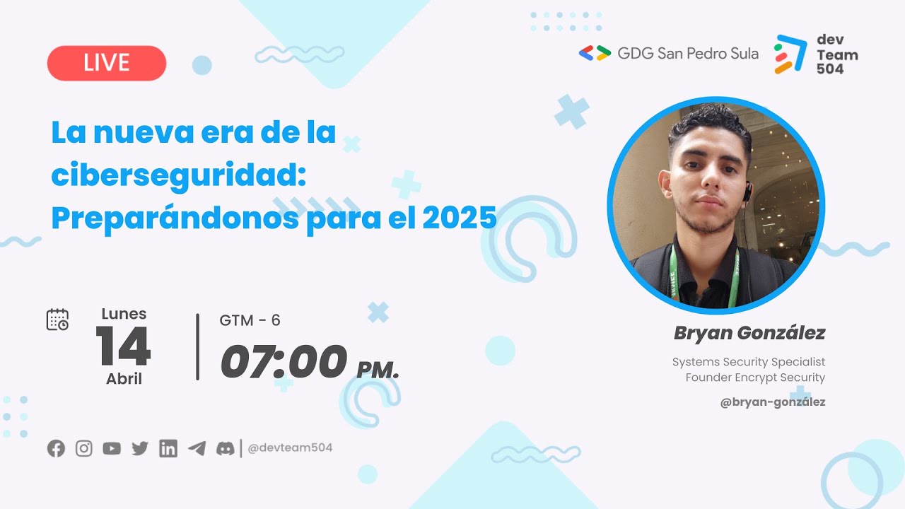 La nueva era de la ciberseguridad: Preparándonos para el 2025 | Speaker: Bryan González