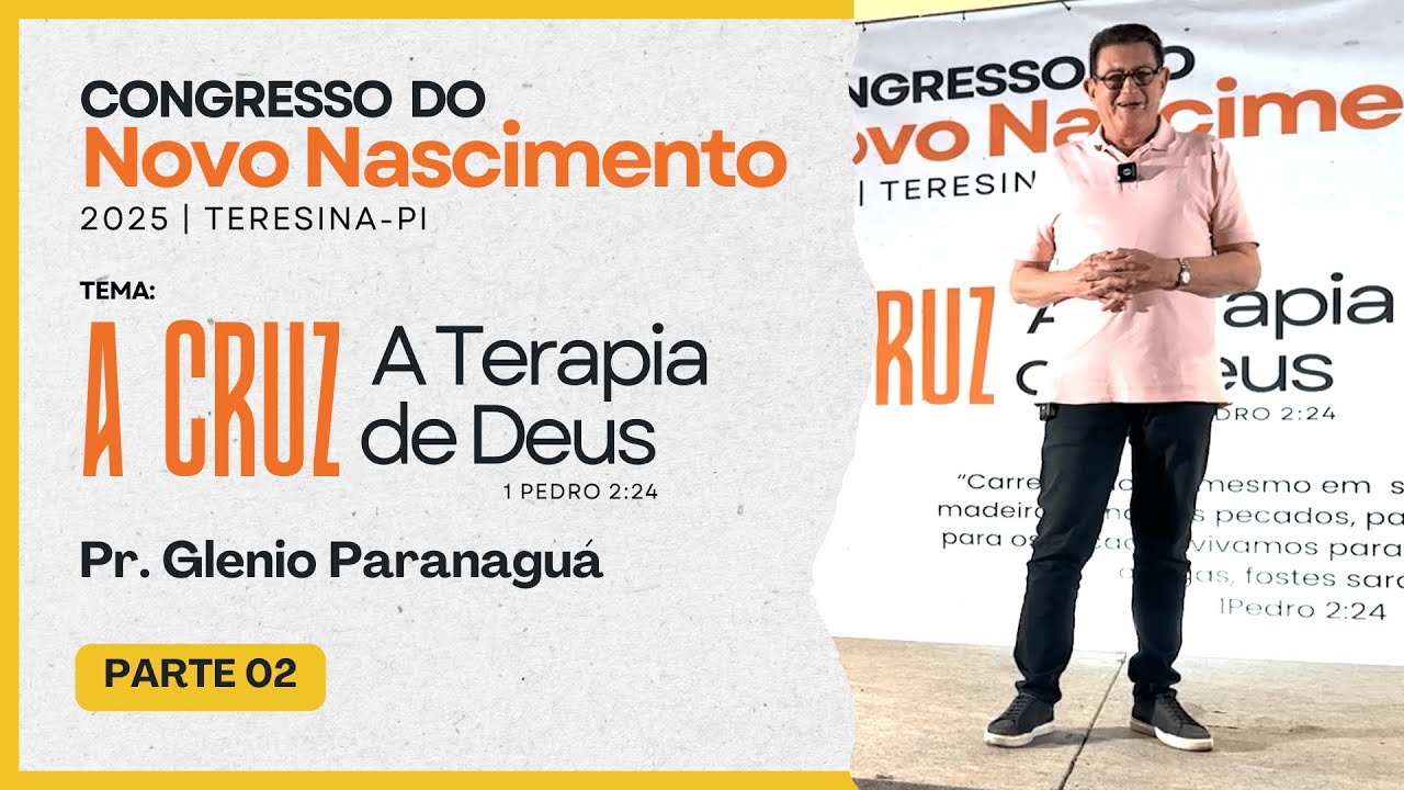 02- A CRUZ: A TERAPIA DE DEUS - 1 Pedro 2.24 | Pr. Glenio Paranaguá | Teresina-PI