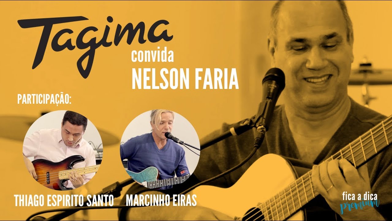 Tagima convida Nelson Faria (com Thiago Espirito Santo e Marcinho Eiras)