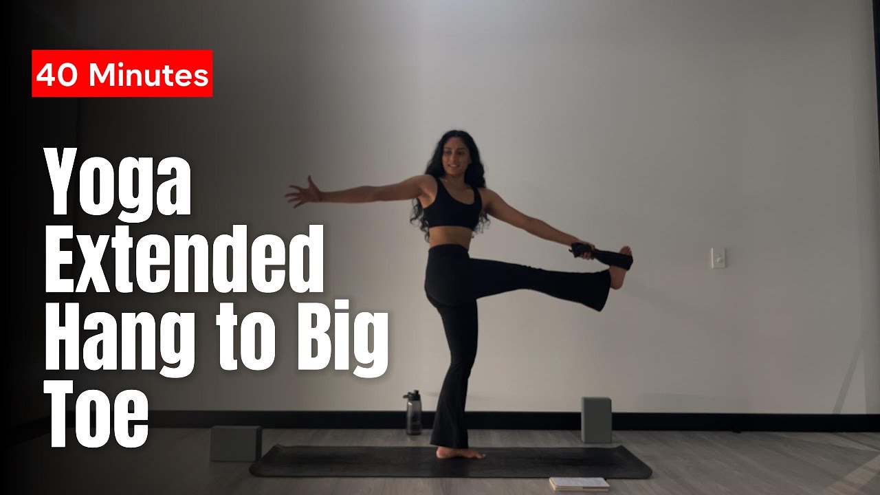 40 MIN YOGA EXTENDED HAND TO BIG TOE (Utthita Hasta Padangusthasana)