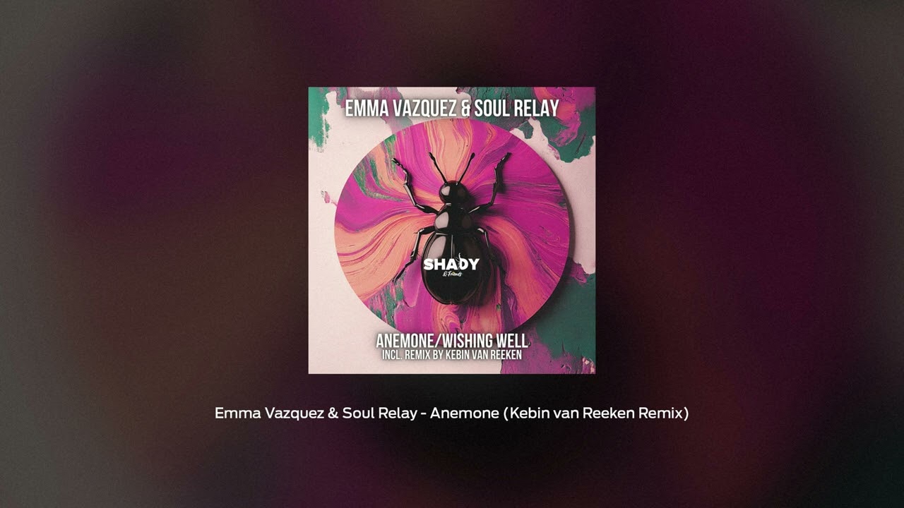 Emma Vazquez & Soul Relay - Anemone (Kebin van Reeken Remix) [Shady&Friends]