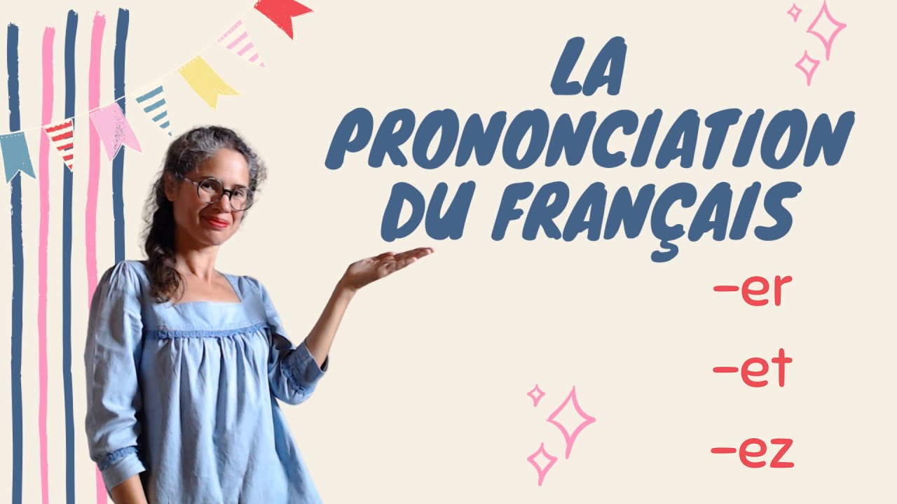 Prononciation du français: -ez  -et - er