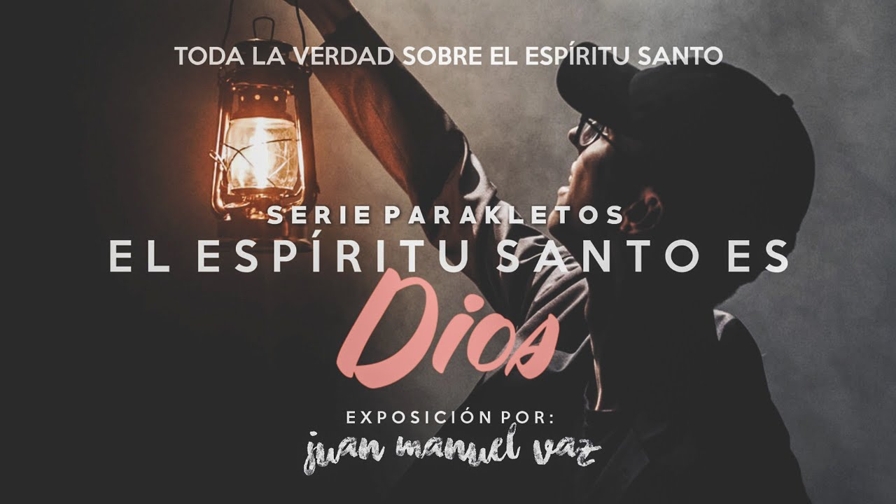 El Espíritu Santo es Dios - Juan Manuel Vaz