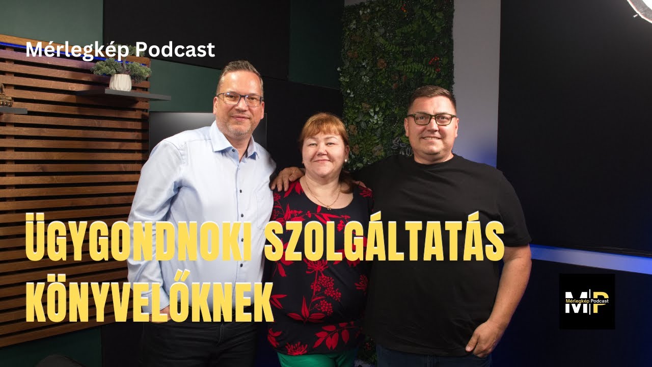 Ügygondnoki szolgáltatás könyvelőknek. Vendégünk Matyóka Zoltán. | Mérlegkép Podcast 14.