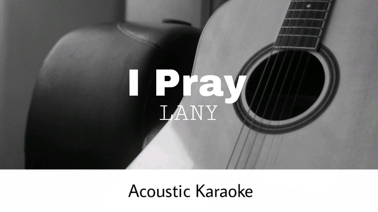 LANY - I Pray (Acoustic Karaoke)