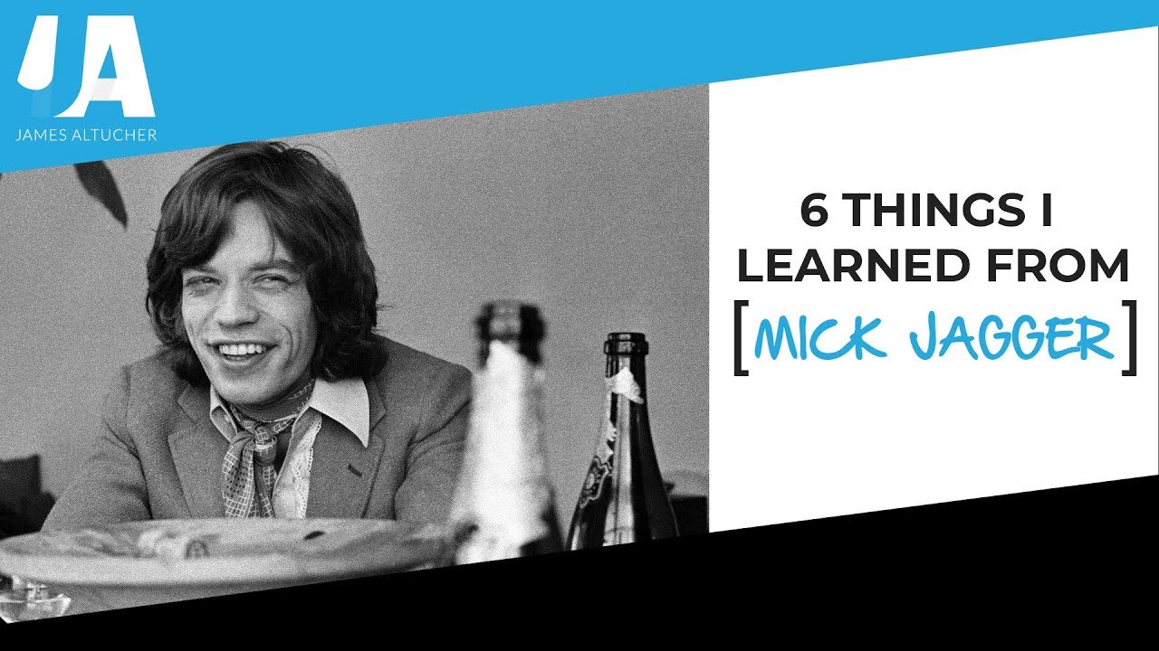 6 THINGS I LEARNED FROM MICK JAGGER