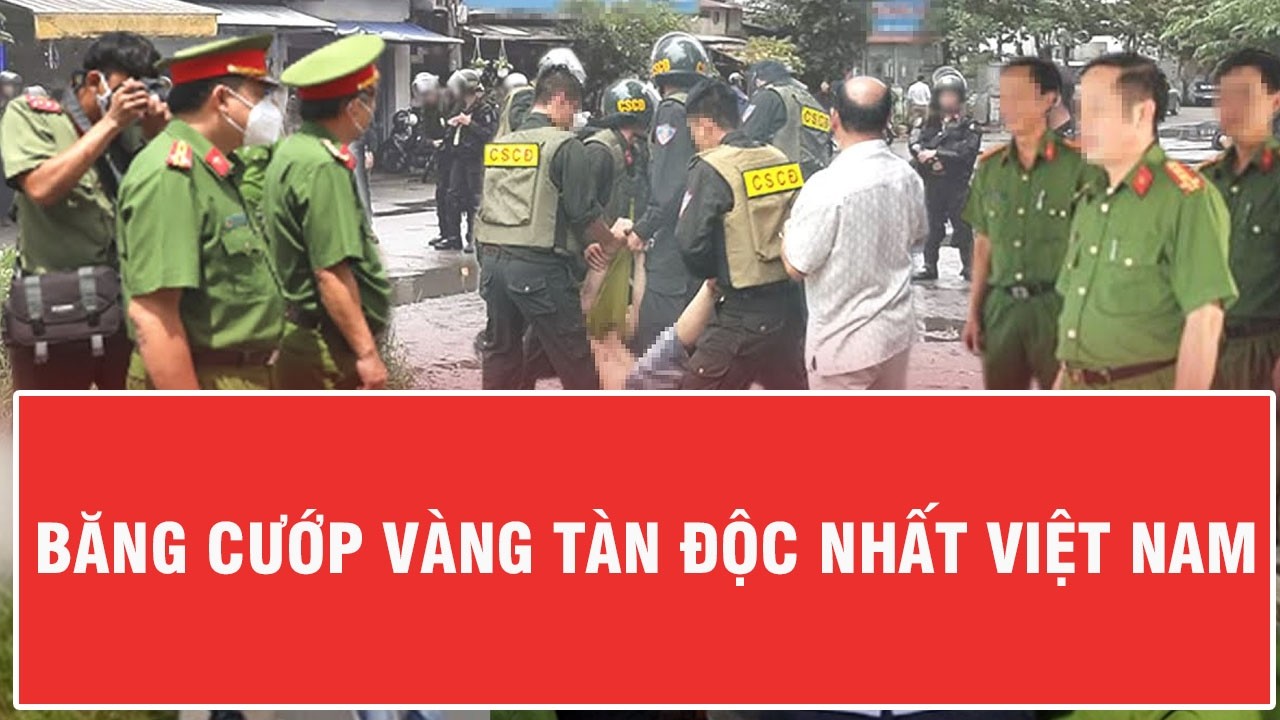 Bí mật băng cướp vàng tàn độc số 1 Việt Nam: Hành trình truy bắt nghẹt thở