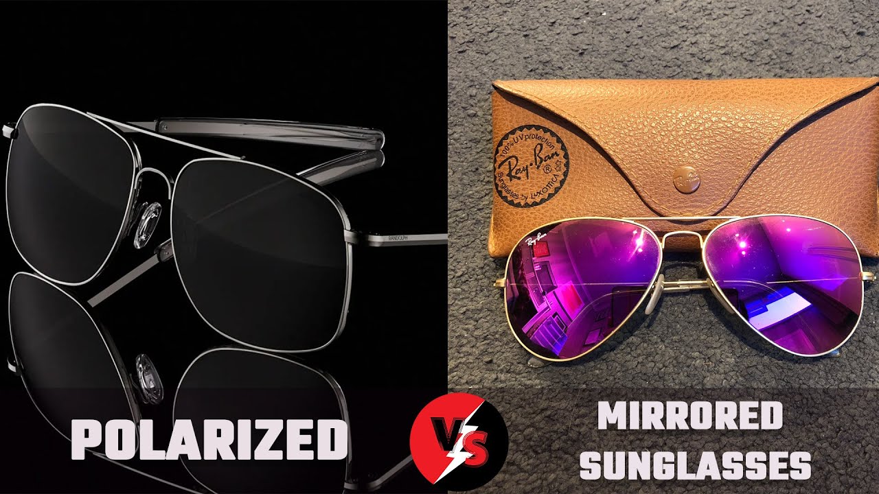 Polarized vs Mirrored Sunglasses