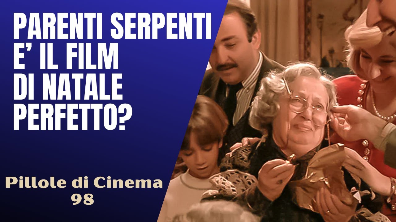 98 - Parenti serpenti è il film di Natale perfetto? [Pillole di Cinema & Serie TV]