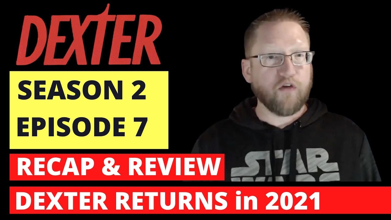 Dexter Season 2 Episode 7 Recap - DEXTER RETURNS in 2021 on Showtime