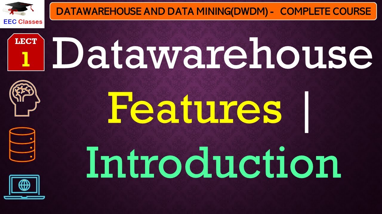 L1: Data warehouse Features | Introduction | Data warehouse and Data Mining(DWDM) Lectures in Hindi