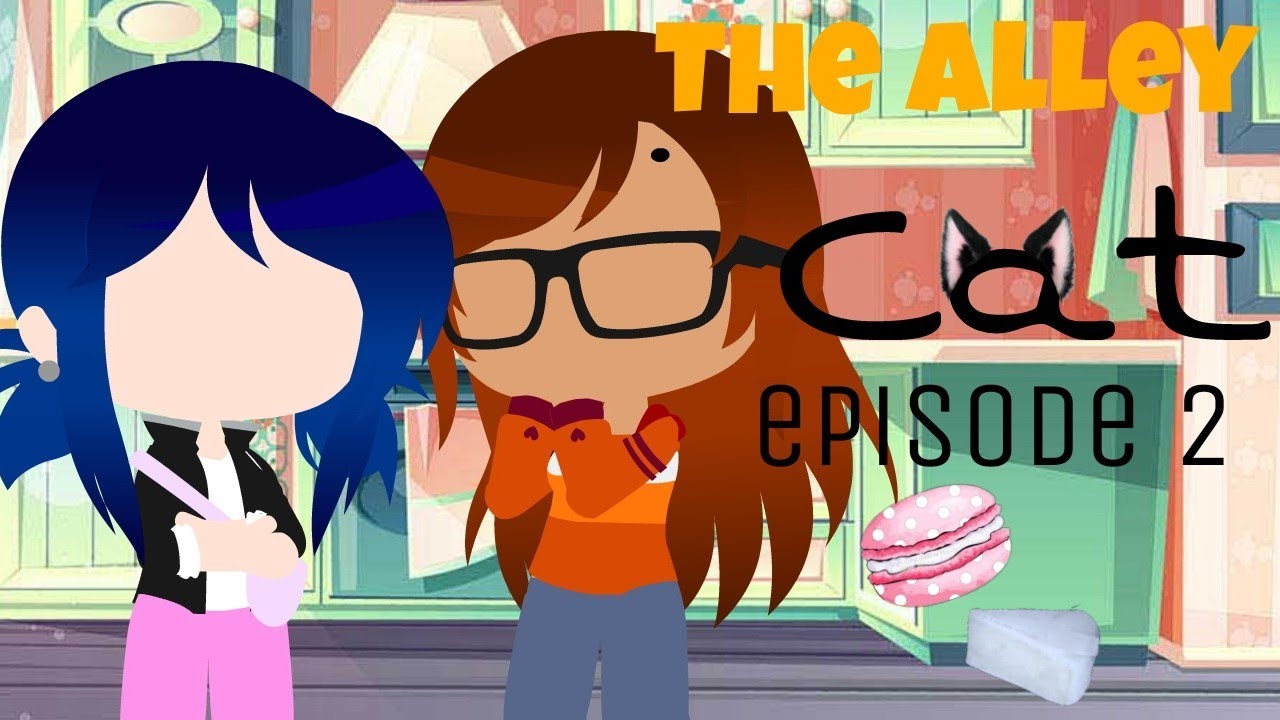 The Alley Cat episode 2 | Marichat | Mlb Gacha Club Series | Original