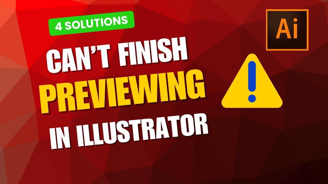 Fix &ldquo;Can&rsquo;t Finish Previewing&rdquo; Error in Adobe Illustrator &ndash; 4 Quick Solutions!