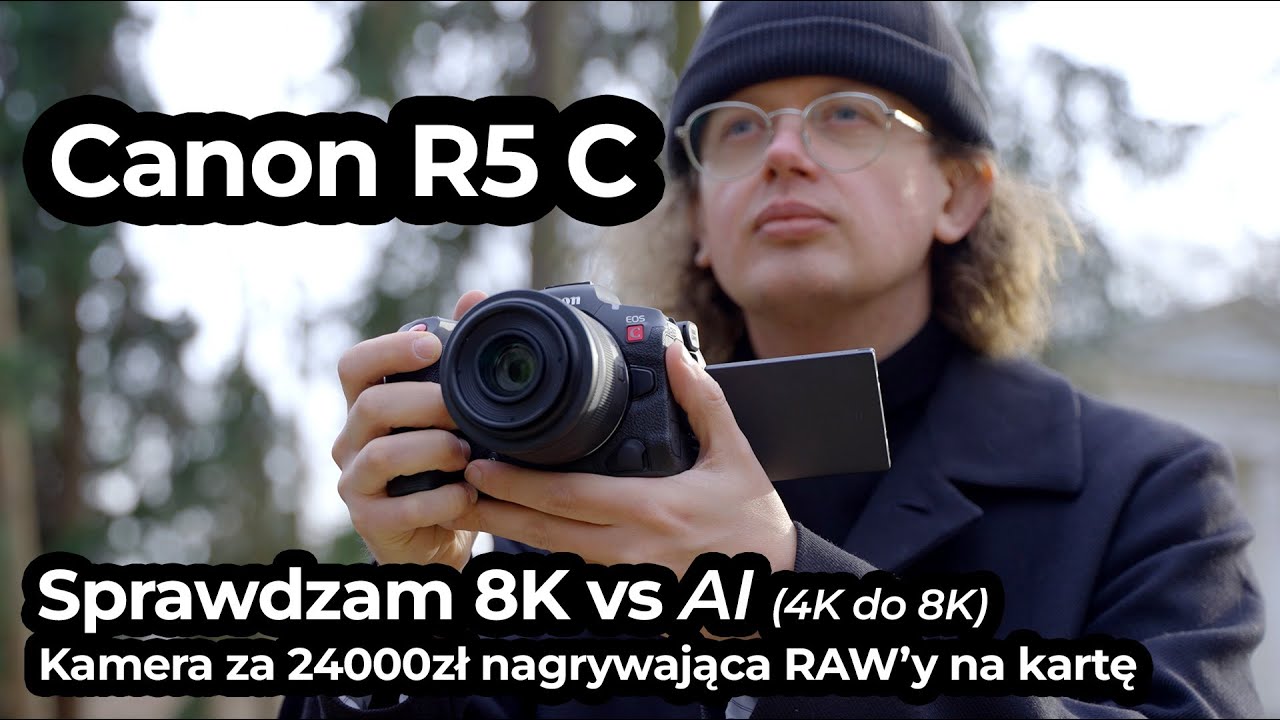 RAW 8K na kartę! CANON R5 C łamie granice. Sprawdzam 8K vs Sztuczna Inteligencja
