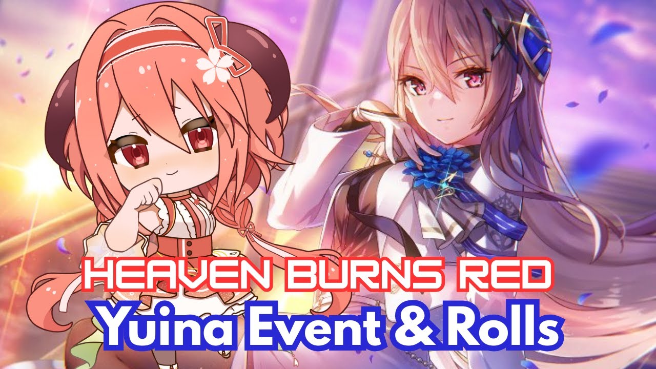 【HEAVEN BURNS RED】why does yuina get THREE events???
