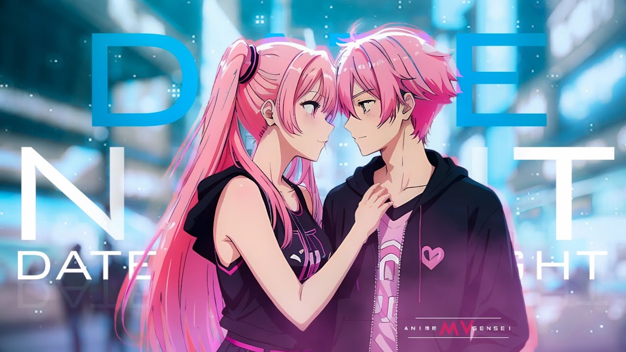 Date Night -「Romance AMV」- Anime MV 