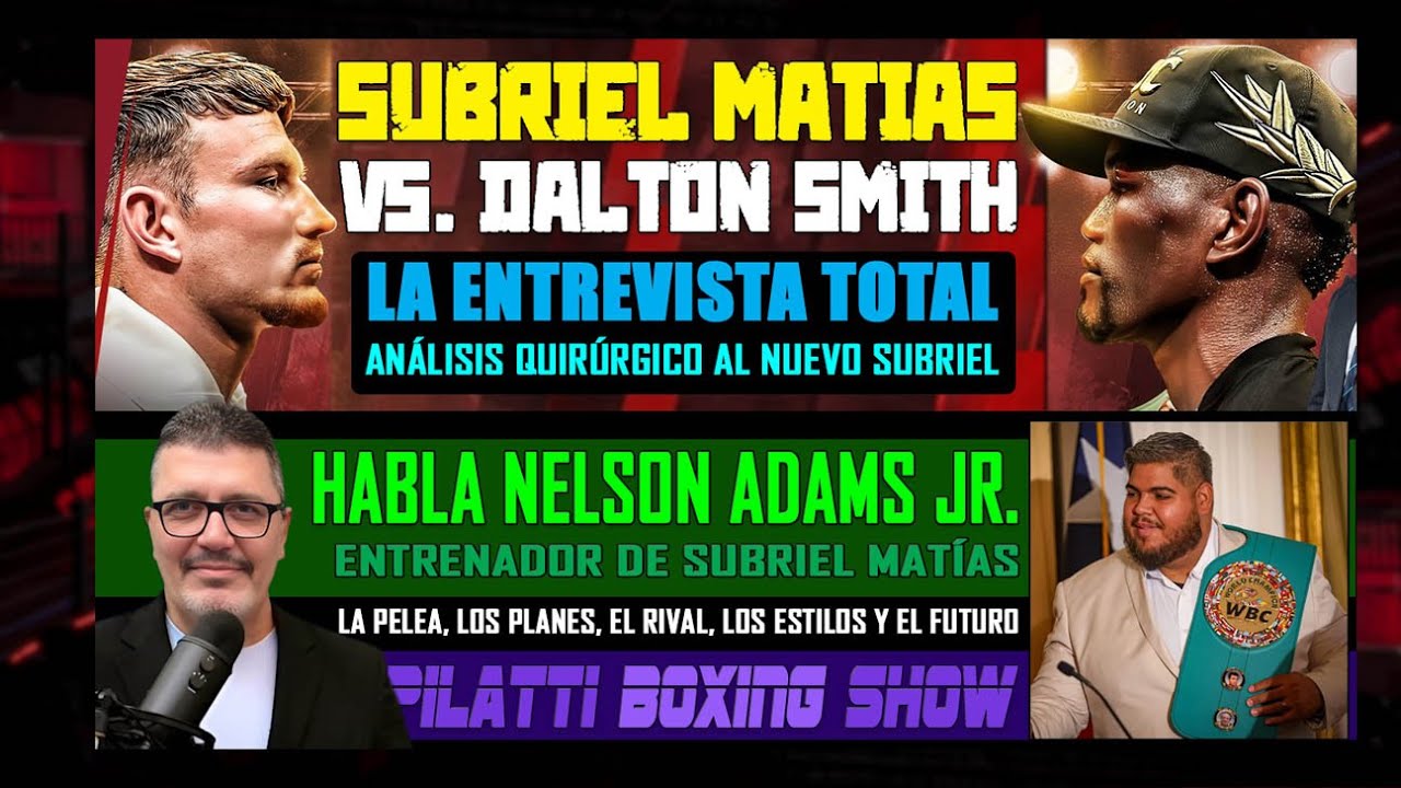 Subriel vs. Dalton Smith: Entrevista total a Nelson Adams Jr., entrenador de Matías.
