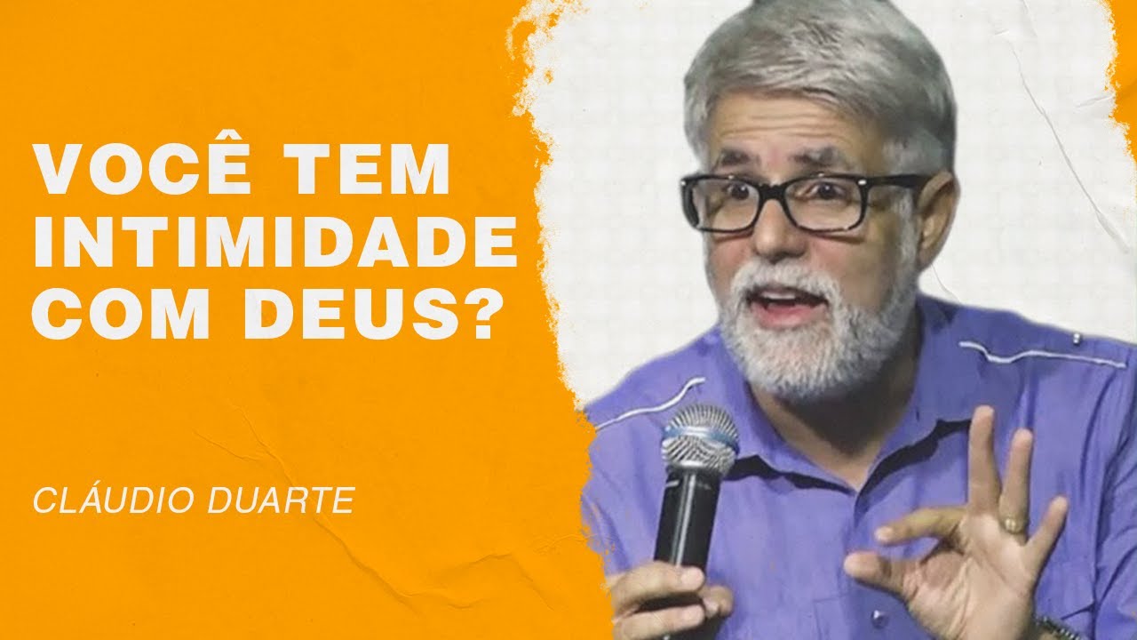 Cl&aacute;udio Duarte - Voc&ecirc; tem intimidade com Deus | Palavras de F&eacute;