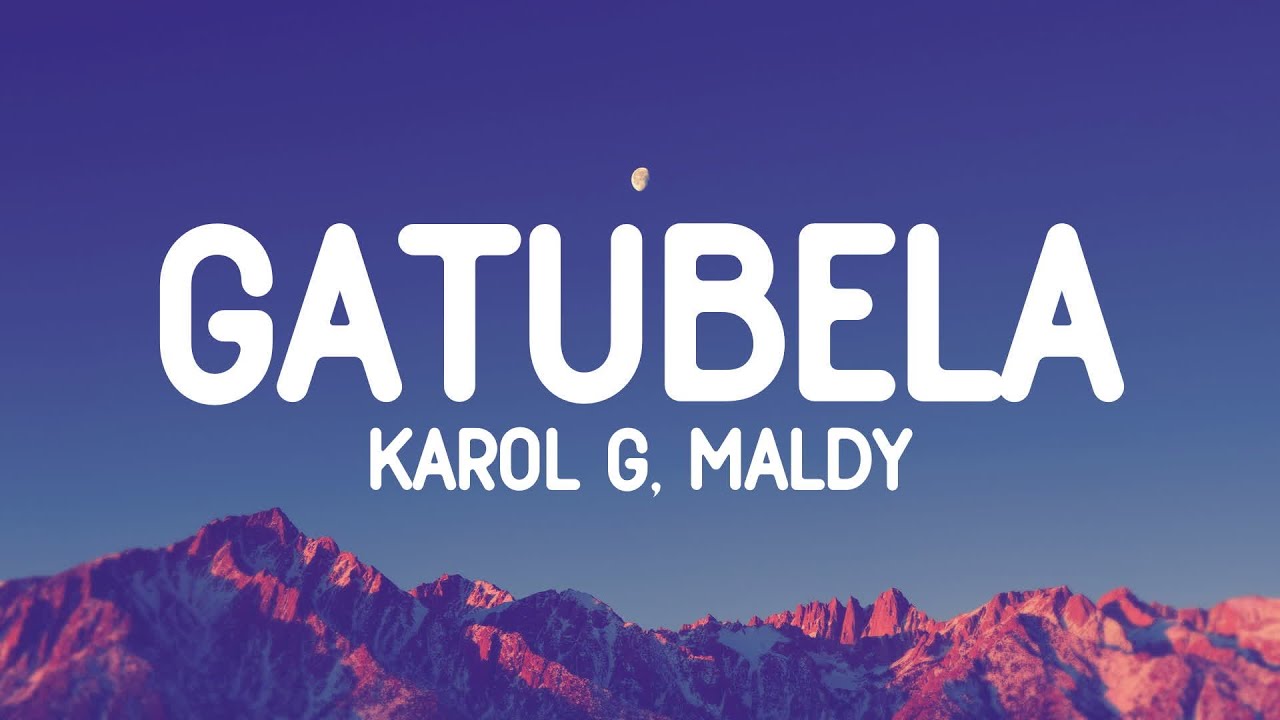 KAROL G, Maldy - GAT&Uacute;BELA (Letra/Lyrics)