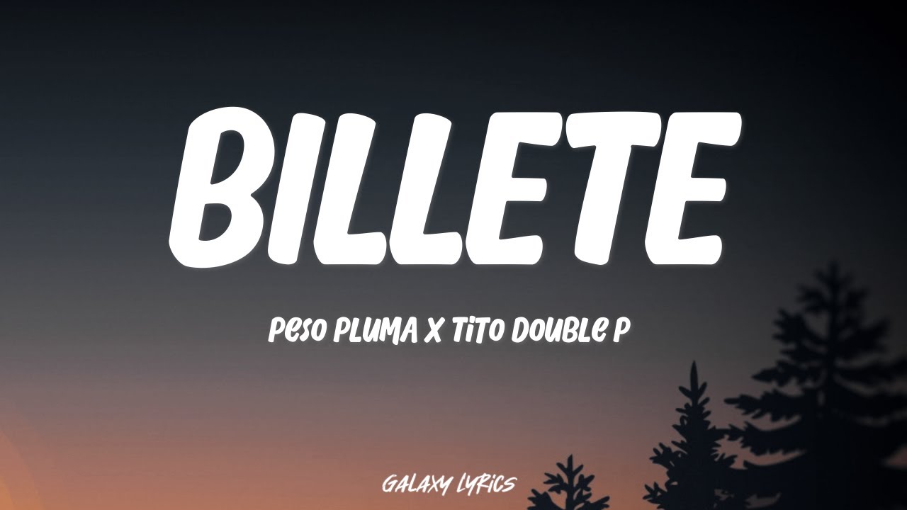 Peso Pluma & Tito Double P - Billete | Letra / Lyrics
