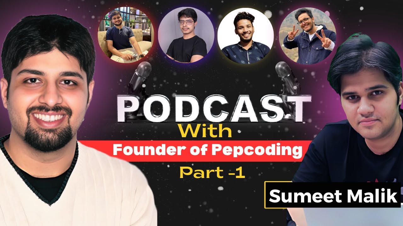 Sumeet Malik, Founder of @Pepcoding -The Untold Story | All about DSA, Development | PodCast-1