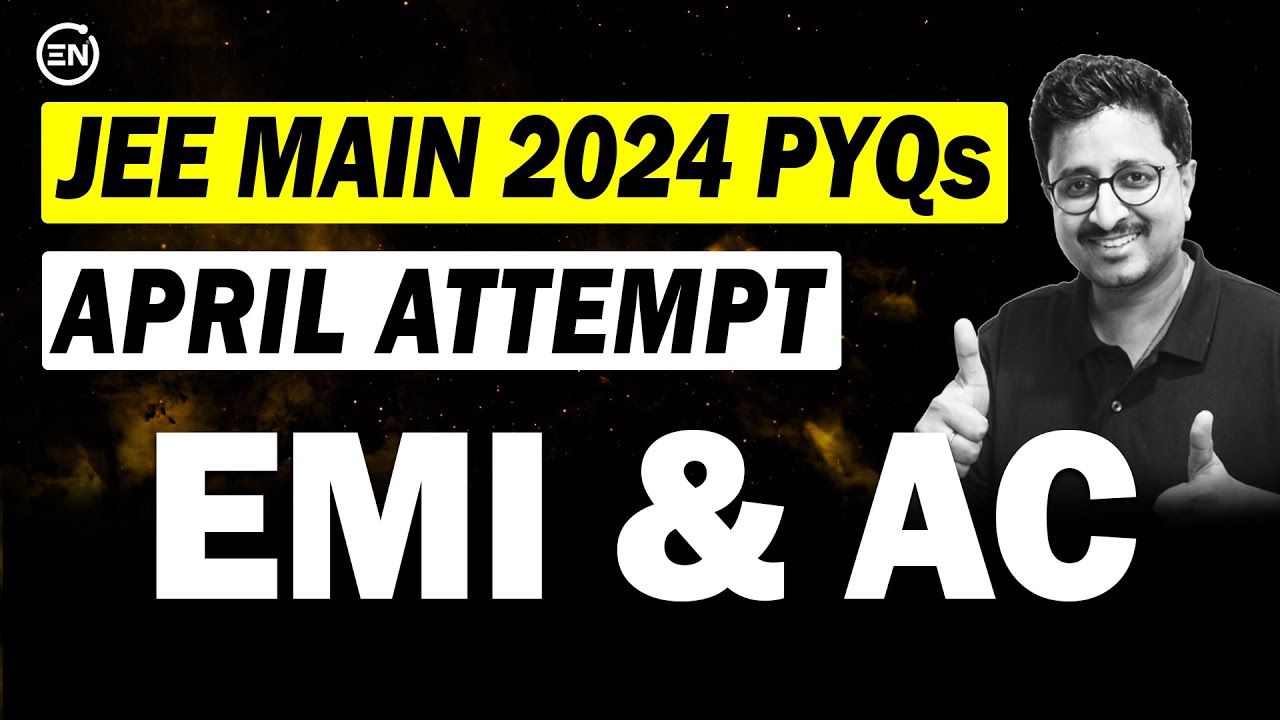 JEE Main 2024 PYQs - EMI & AC | April Attempt | Eduniti | Mohit Sir