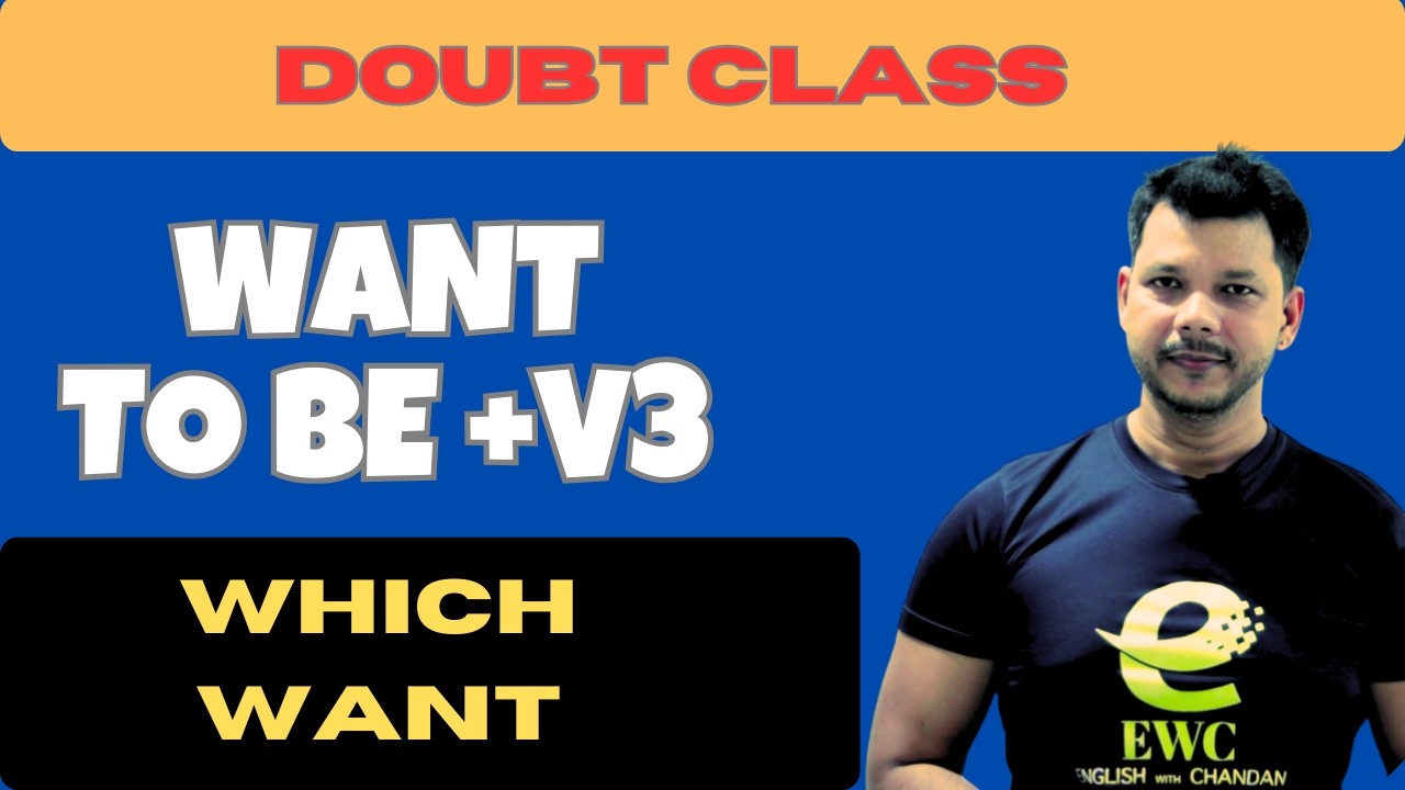 WANT TO BE + V3 WHICH WHAT DOUBT