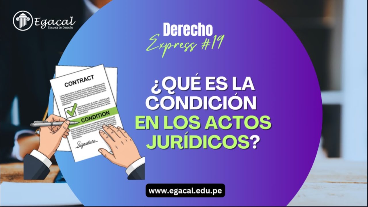 &iquest;Qu&eacute; es la condici&oacute;n en los actos jur&iacute;dicos? - Civil - Derecho Express 19