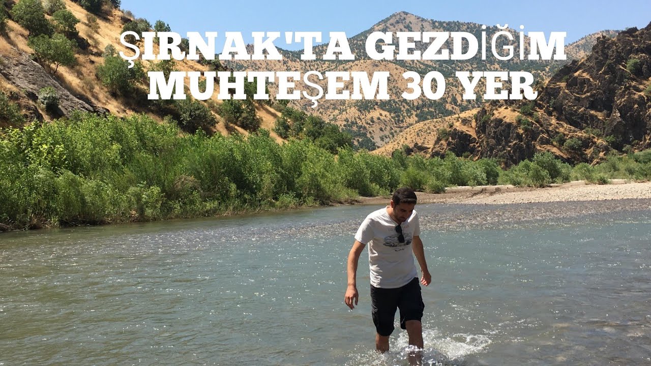 Şırnak'ta Gezip Gördüğüm 30 Muhteşem Yer.