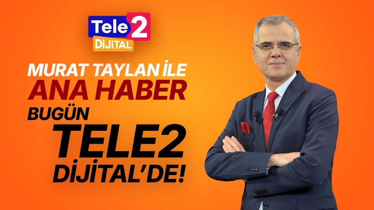 #CANLI Murat Taylan ile Ana Haber bugüne özel Tele2 Dijital'de!