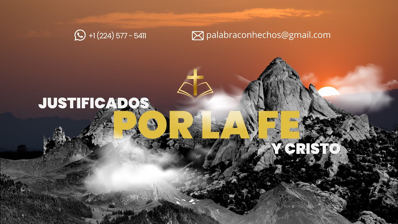 Justificados por la Fe y Cristo / Que dice la palabra de Dios
