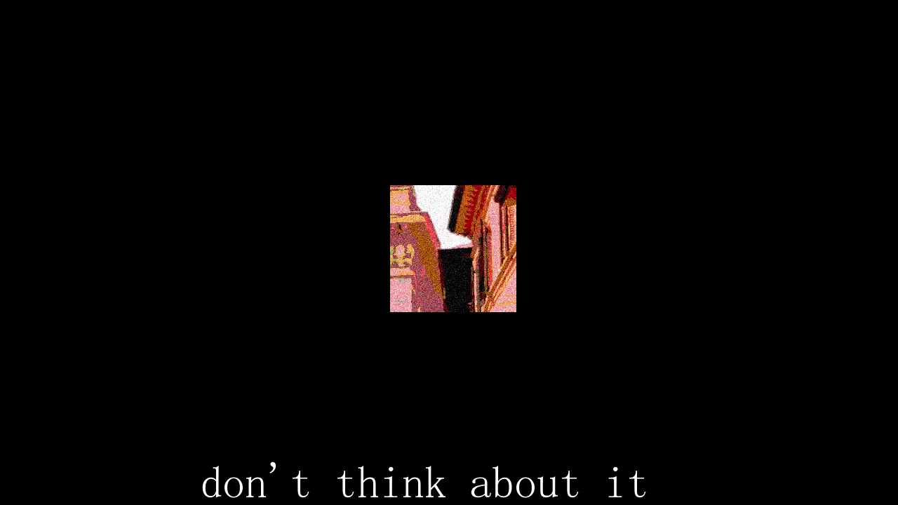 don't think about it