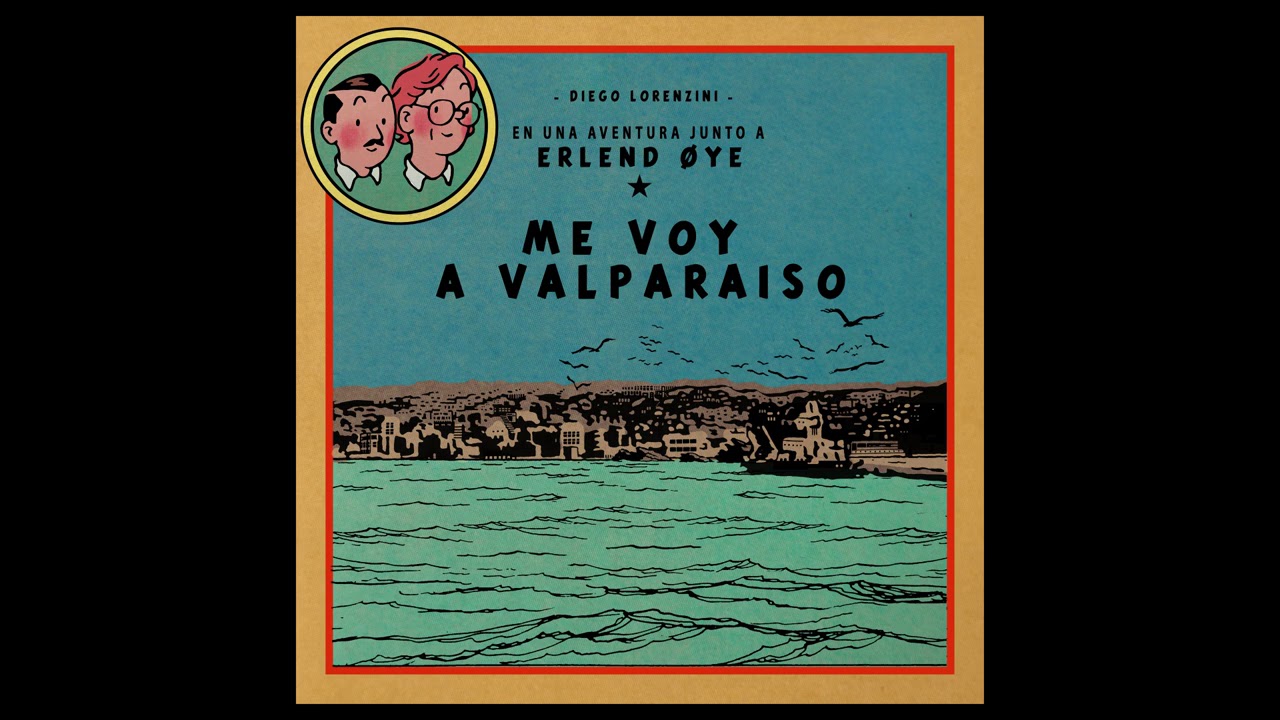 Diego Lorenzini - Me Voy a Valpara&iacute;so (feat. Erlend &Oslash;ye)