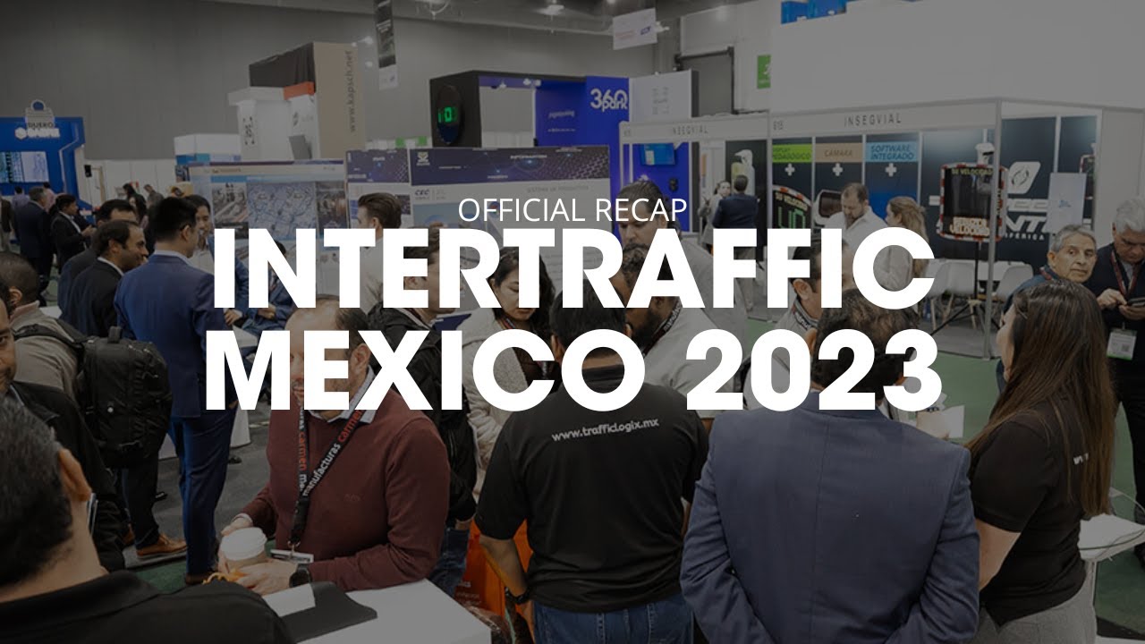 Intertraffic Mexico 2023 - Official Recap