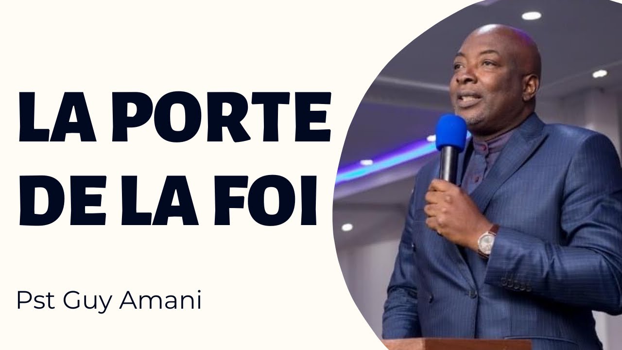 LA PORTE DE LA FOI.     Pasteur Guy AMANI