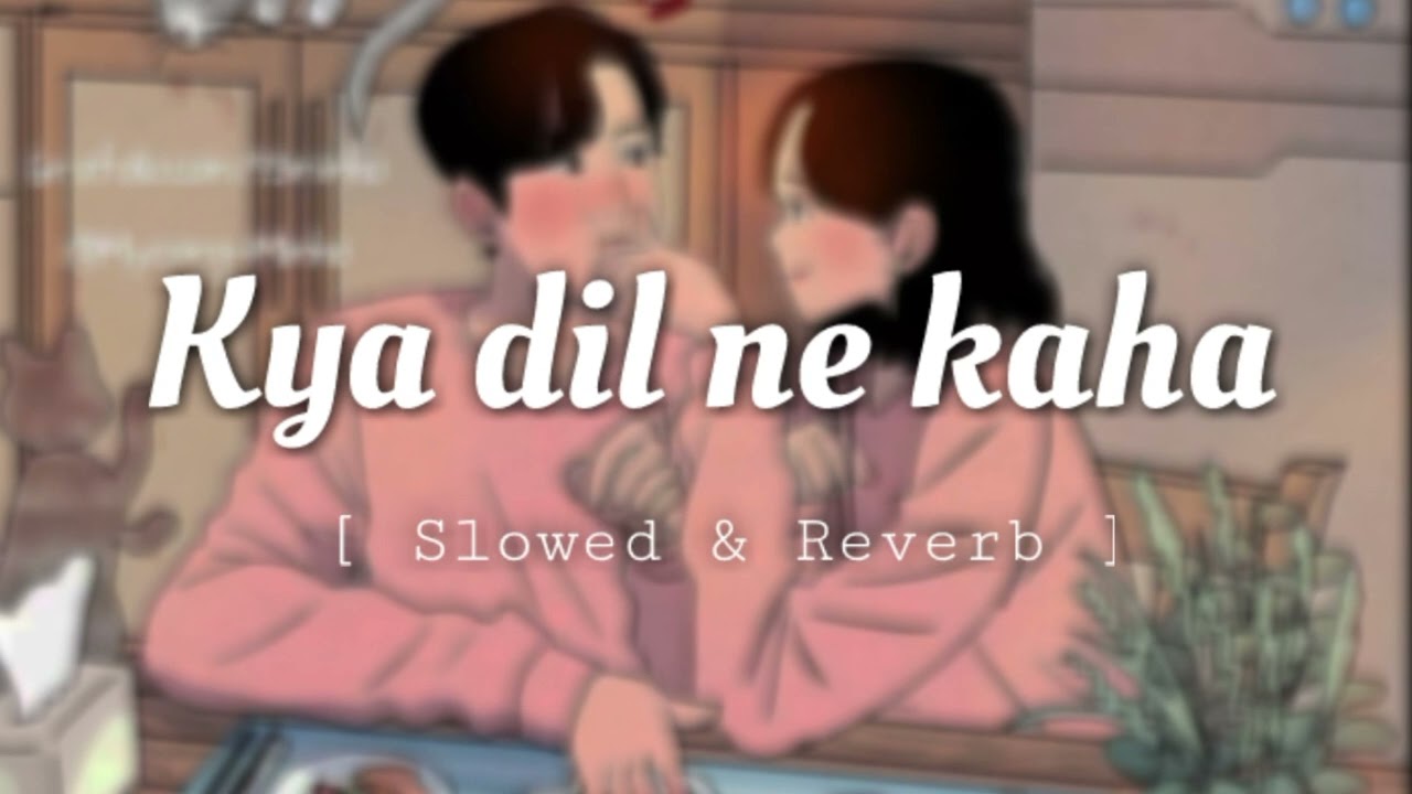 Kya Dil Ne Kahaa [ Slowed & Reverb ] |  Lofi Song  |  DARK LO-FI  |
