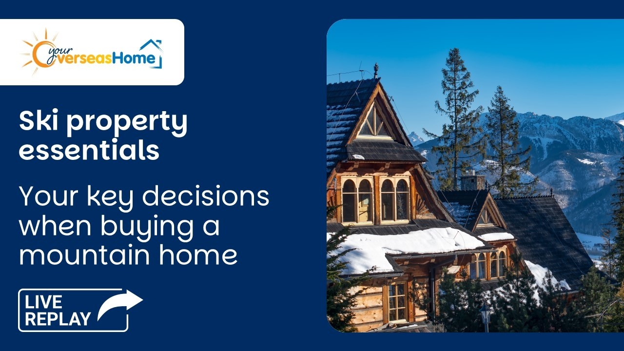 Ski property essentials – your key decisions when buying a mountain home