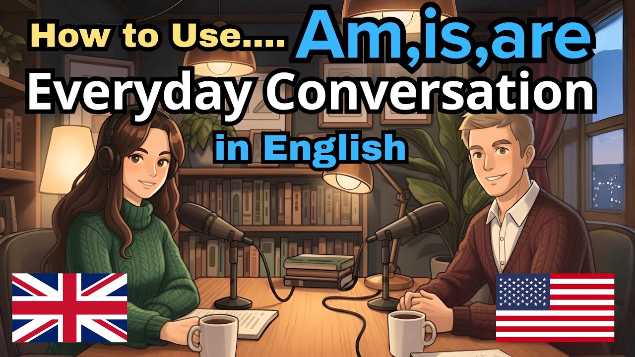 How to Use Am, is, Are in English | English Conversation Practice