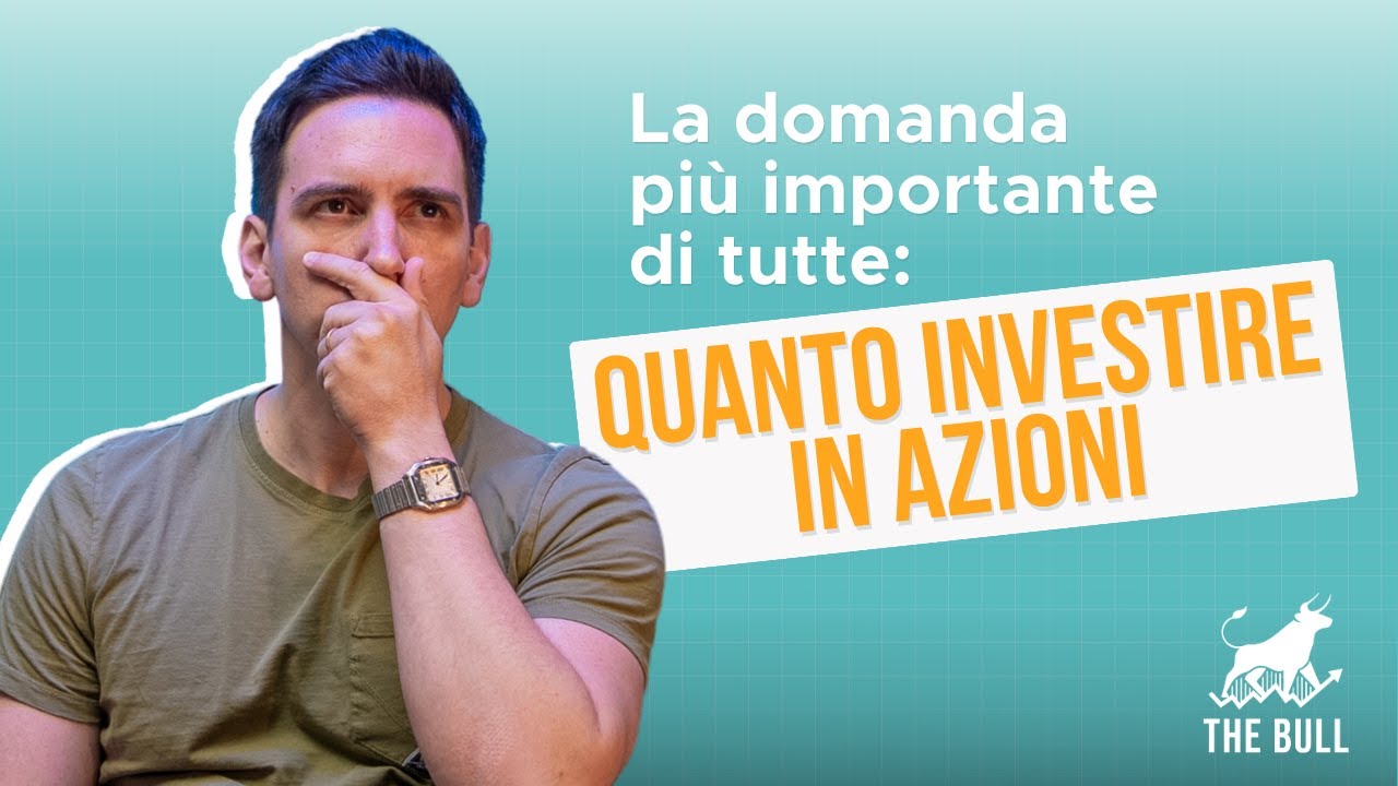La domanda più importante di tutte: quanto investire in azioni? 