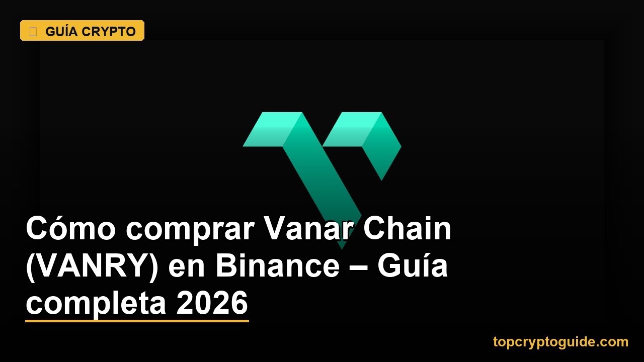 C&oacute;mo comprar Vanar Chain (VANRY) en Binance &ndash; Gu&iacute;a completa 2026