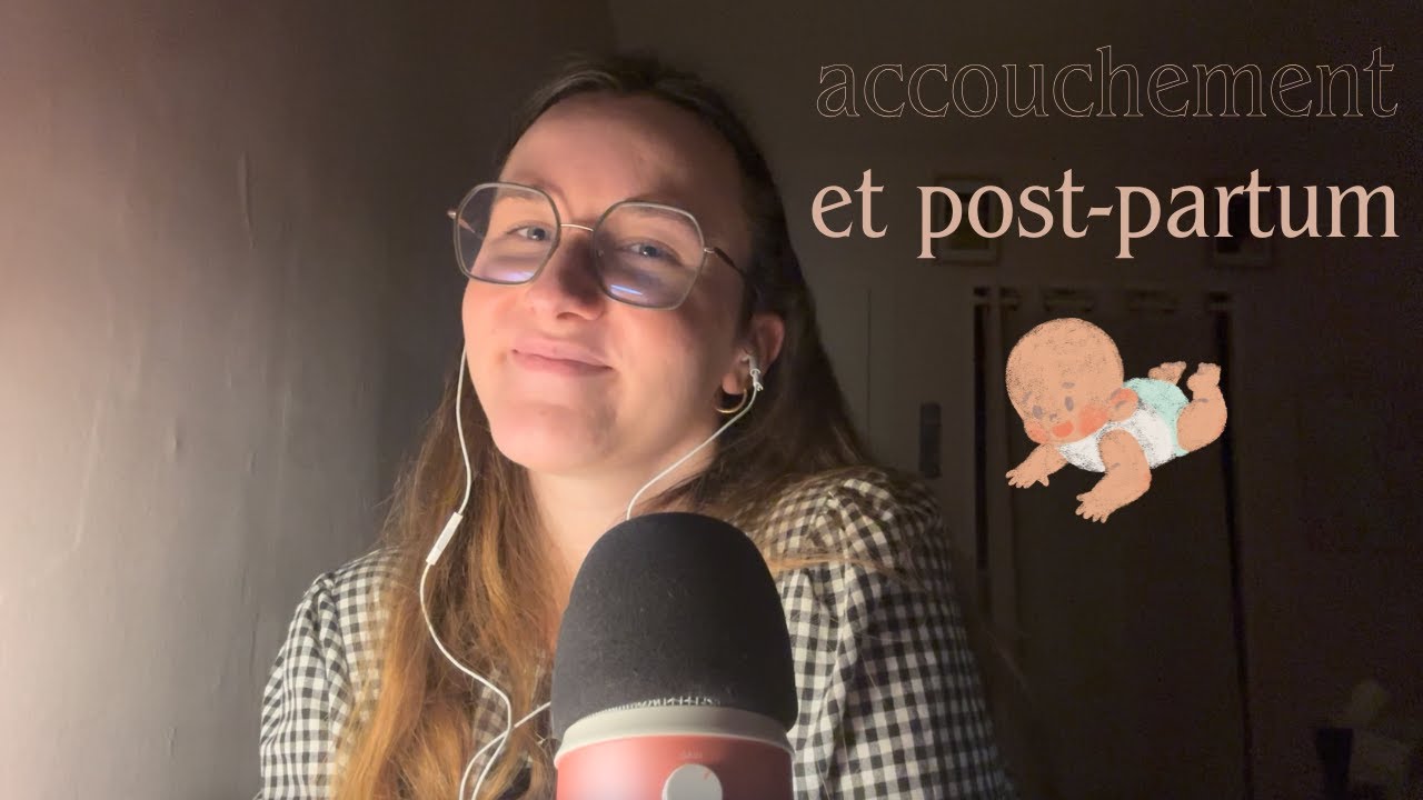 ASMR FR 💤 Blabla n°10 : Mon récit d'accouchement et de post-partum 👶 (chuchotements)