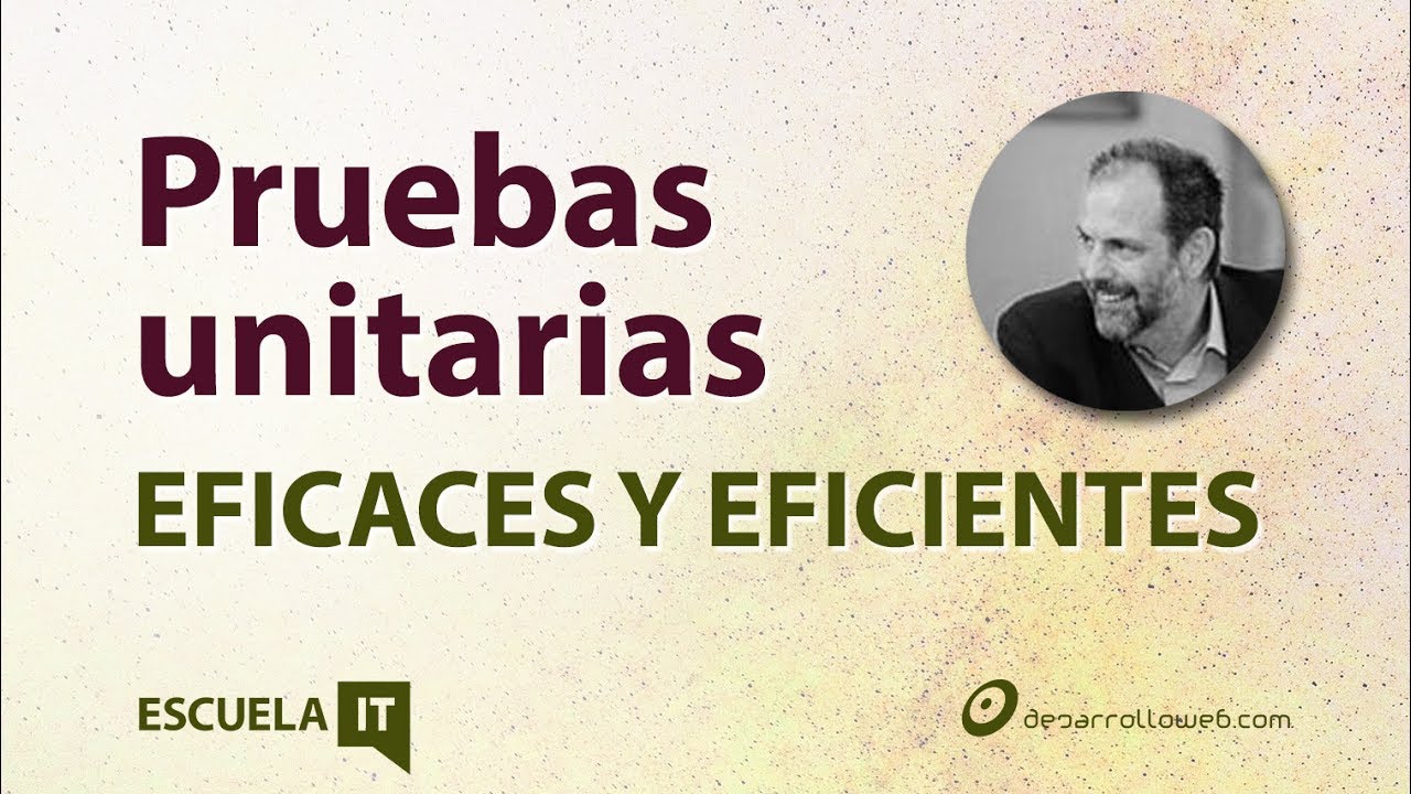 Pruebas unitarias eficaces y eficientes