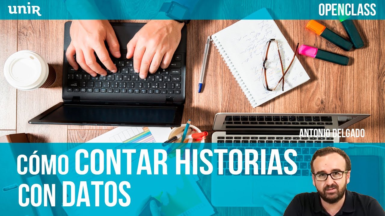 Cómo contar historias con datos | UNIR OPENCLASS