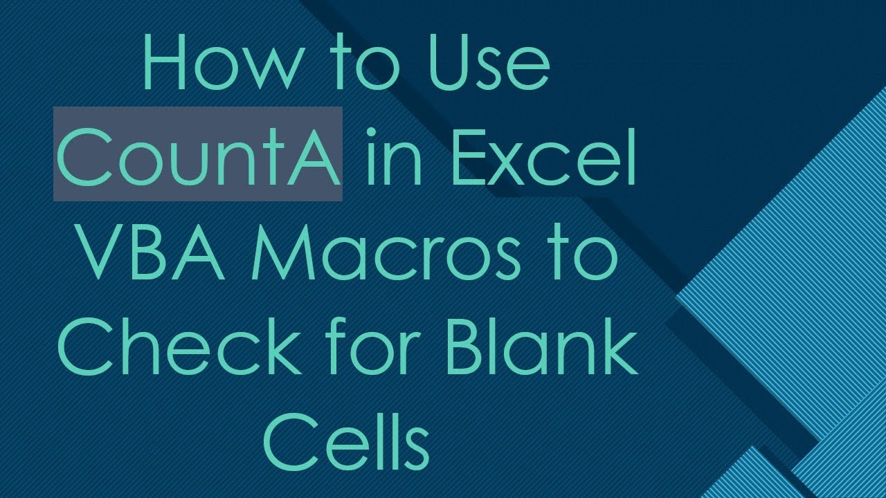 How to Use CountA in Excel VBA Macros to Check for Blank Cells