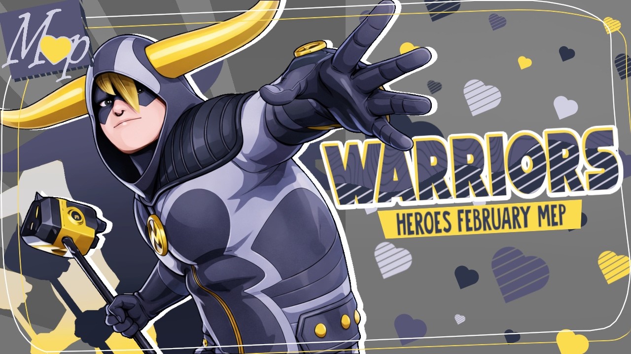 「M♥P」Warriors // Heroes February  ᴹᴱᴾ